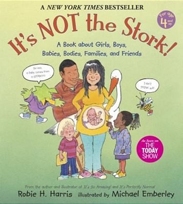 It's Not The Stork!: A Book About Girls, Boys, Babies, Bodies, Families And Friends-..