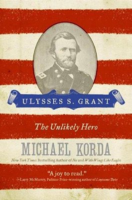 Ulysses S. Grant: The Unlikely Hero-..