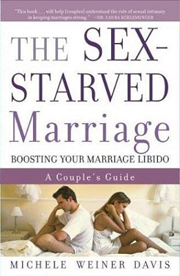 The Sex-Starved Marriage: Boosting Your Marriage Libido: A Couple's Guide-..