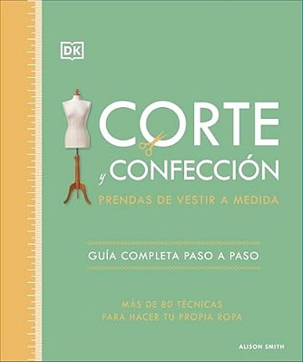Corte Y Confección (The Tailoring Book): Prendas De Vestir A Medida-..