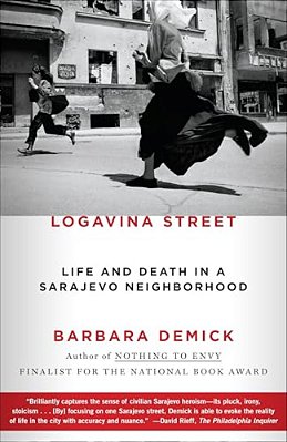 Logavina Street: Life And Death In A Sarajevo Neighborhood-..