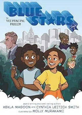 Blue Stars: Mission One: The Vice Principal Problem: A Graphic Novel: (A Middle Grade Superhero Story For Kids Ages 8-12 And In Grades 3-7)-..