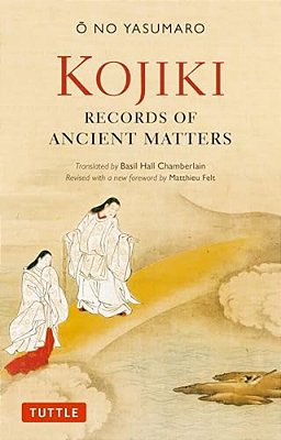 Kojiki: Fully Revised Edition: Records Of Ancient Matters (Revised And With A New Foreword)-..