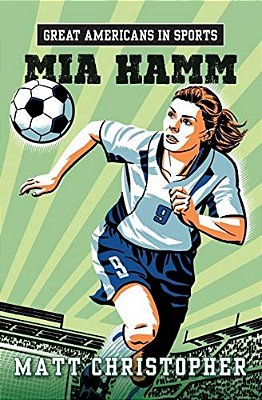 Great Americans In Sports: Mia Hamm-..