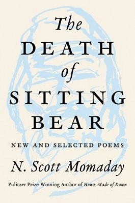 The Death Of Sitting Bear: New And Selected Poems-..