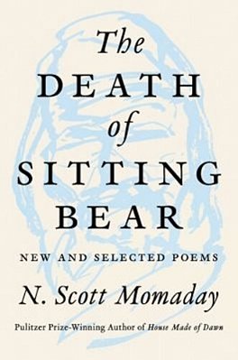 The Death Of Sitting Bear: New And Selected Poems-..