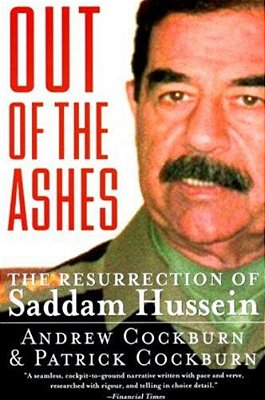 Out Of The Ashes: The Resurrection Of Saddam Hussein-..