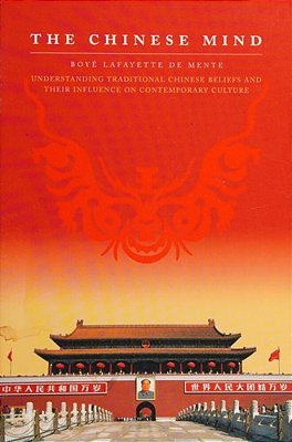 The Chinese Mind: Understanding Traditional Chinese Beliefs And Their Influence On Contemporary Culture-..