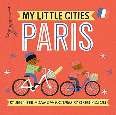 My Little Cities: Paris: (Board Books For Toddlers, Travel Books For Kids, City Children's Books)-..