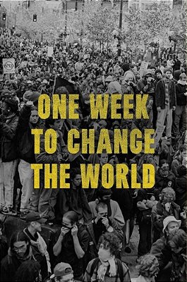 One Week To Change The World: An Oral History Of The 1999 Wto Protests-..