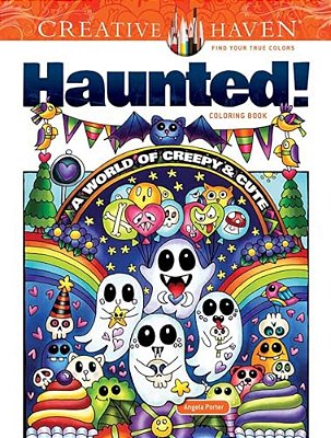 Creative Haven Haunted! Coloring Book: A World Of Creepy And Cute-..