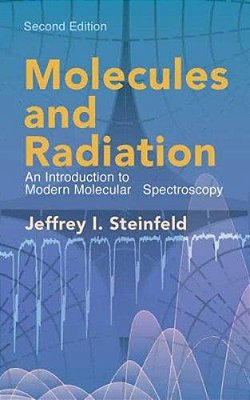 Molecules And Radiation: An Introduction To Modern Molecular Spectroscopy. Second Edition-..