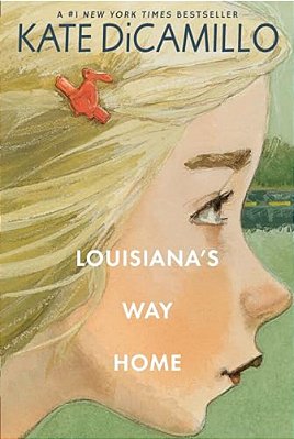 Louisiana's Way Home: (A Heartfelt Coming-Of-age Middle-Grade Novel Of Friendship, Self-Discovery, And Finding Your Place In The World - For Kids Ages-..