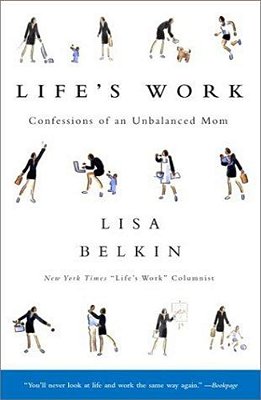 Life's Work: Confessions Of An Unbalanced Mom-..