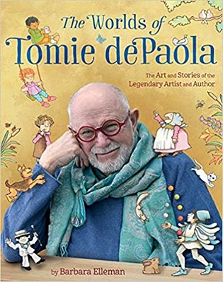 The Worlds Of Tomie Depaola: The Art And Stories Of The Legendary Artist And Author-..
