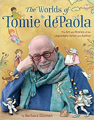 The Worlds Of Tomie Depaola: The Art And Stories Of The Legendary Artist And Author-..