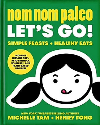 Nom Nom Paleo: Let's Go! Volume 3-..