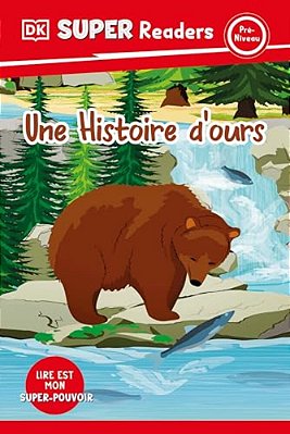 Dk Super Readers Pre-Level French Translation A Bear's Tale - Une Histoire D'Ours-..