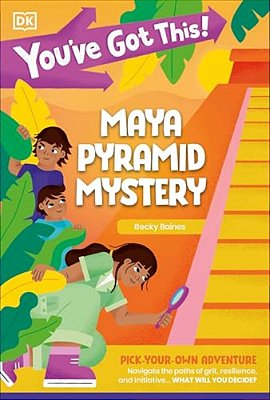 You'Ve Got This! Maya Pyramid Mystery: Pick Your Own Adventure-..
