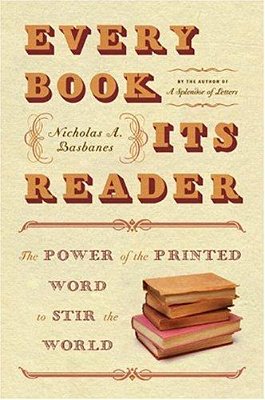Every Book Its Reader: The Power Of The Printed Word To Stir The World-..