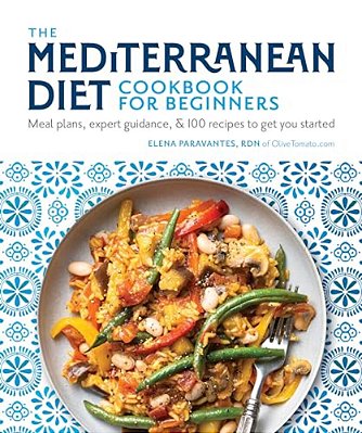 The Mediterranean Diet Cookbook For Beginners: Meal Plans, Expert Guidance, And 100 Recipes To Get You Started-..