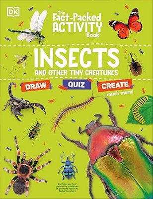 The Fact-Packed Activity Book Insects: And Other Tiny Creatures-..