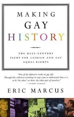 Making Gay History: The Half-Century Fight For Lesbian And Gay Equal Rights-..