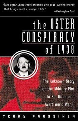 The Oster Conspiracy Of 1938: The Unknown Story Of The Military Plot To Kill Hitler And Avert World War II-..