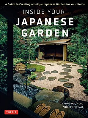 Inside Your Japanese Garden: A Guide To Creating A Unique Japanese Garden For Your Home-..