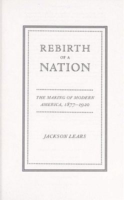 Rebirth Of A Nation: The Making Of Modern America, 1877-1920-..