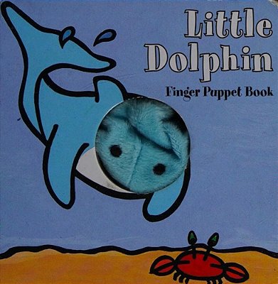 Little Dolphin: Finger Puppet Book: (Finger Puppet Book For Toddlers And Babies, Baby Books For First Year, Animal Finger Puppets)-..