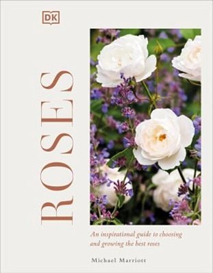 Roses: An Inspirational Guide To Choosing And Growing The Best Roses-..