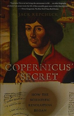Copernicus' Secret: How The Scientific Revolution Began-..