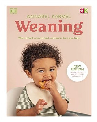 Weaning: What To Feed, When To Feed, And How To Feed Your Baby-..
