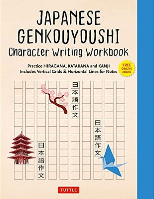 Japanese Genkouyoushi Character Writing Workbook: Practice Hiragana, Katakana And Kanji - Includes Vertical Grids And Horizontal Lines For Notes (Comp-..