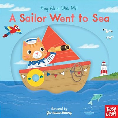 A Sailor Went To Sea: (A Classic Nursery Rhyme Board Book With Interactive Sliders And Qr Code For Instrumental And Vocal Versions - For Babies And To-..