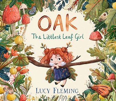 Oak: The Littlest Leaf Girl: (A Heartwarming Autumn Picture Book About Handling Change And New Beginnings - For Toddlers, Preschoolers, And Kids Ages-..