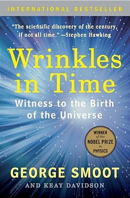 Wrinkles In Time: Witness To The Birth Of The Universe-..