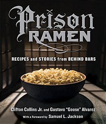 Prison Ramen: Recipes And Stories From Behind Bars-..