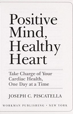Positive Mind, Healthy Heart: Take Charge Of Your Cardiac Health, One Day At A Time-..