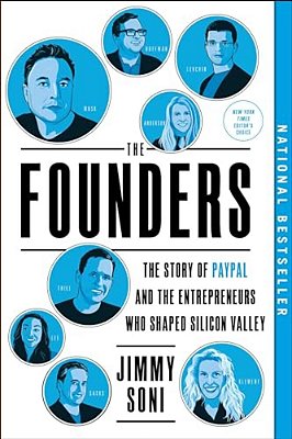 The Founders: The Story Of Paypal And The Entrepreneurs Who Shaped Silicon Valley-..