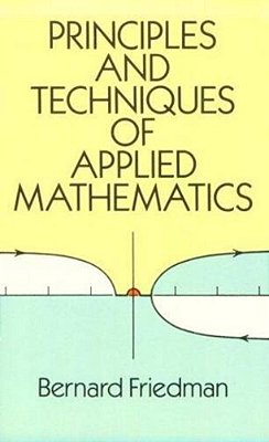 The Principles And Techniques Of Applied Mathematics: A Historical Survey With 680 Illustrations-..