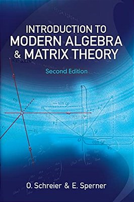 Introduction To Modern Algebra And Matrix Theory-..