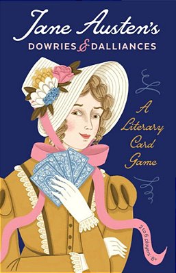 Jane Austen's Dowries & Dalliances: A Literary Card Game-..