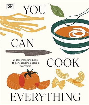 You Can Cook Everything: A Comprehensive Guide To Home-Cooking Every Time-..