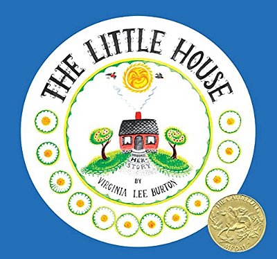 The Little House 75Th Anniversary Edition: A Caldecott Award Winner-..