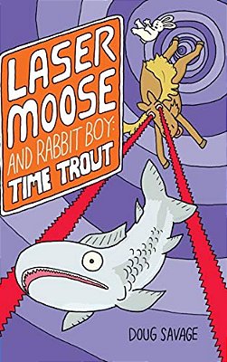 Laser Moose And Rabbit Boy: Time Trout (Laser Moose And Rabbit Boy Series, Book 3)-..
