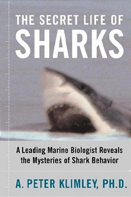 The Secret Life Of Sharks: A Leading Marine Biologist Reveals The Mysteries Of Shark Behavior-..