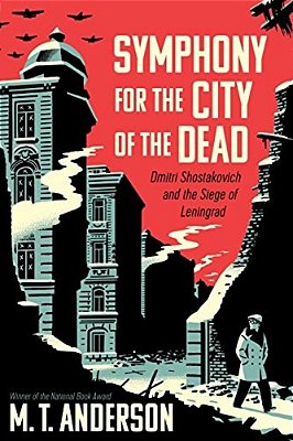 Symphony For The City Of The Dead: Dmitri Shostakovich And The Siege Of Leningrad-..