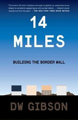 14 Miles: Building The Border Wall-..
